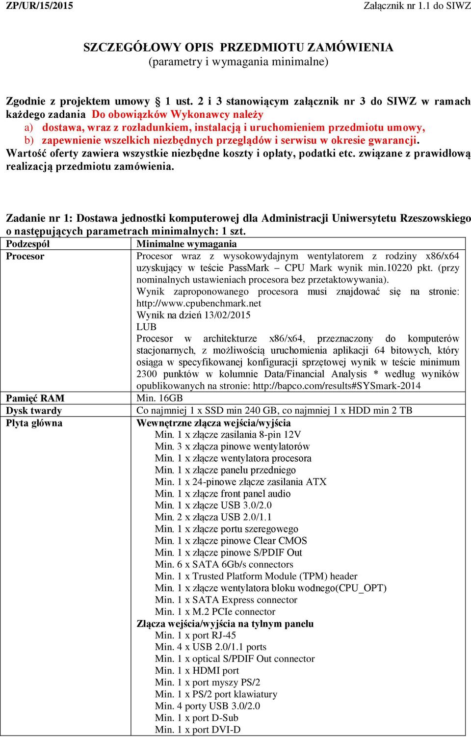 niezbędnych przeglądów i serwisu w okresie gwarancji. Wartość oferty zawiera wszystkie niezbędne koszty i opłaty, podatki etc. związane z prawidłową realizacją przedmiotu zamówienia.