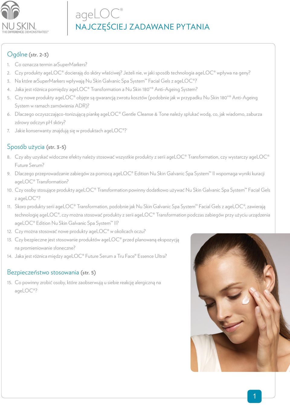 Czy nowe produkty ageloc objęte są gwarancją zwrotu kosztów (podobnie jak w przypadku Nu Skin 180 Anti-Ageing System w ramach zamówienia ADR)? 6.