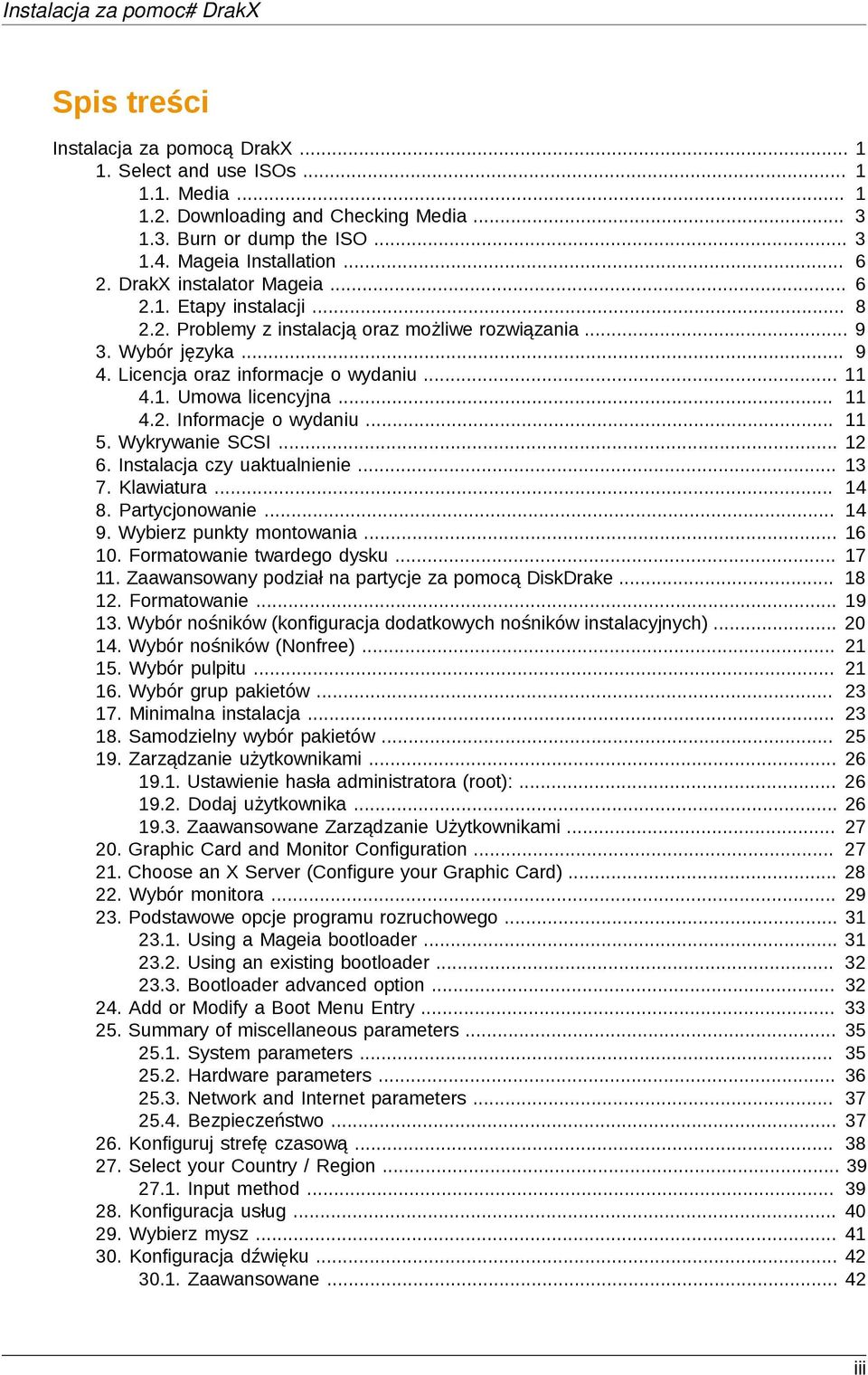 .. 11 4.2. Informacje o wydaniu... 11 5. Wykrywanie SCSI... 12 6. Instalacja czy uaktualnienie... 13 7. Klawiatura... 14 8. Partycjonowanie... 14 9. Wybierz punkty montowania... 16 10.