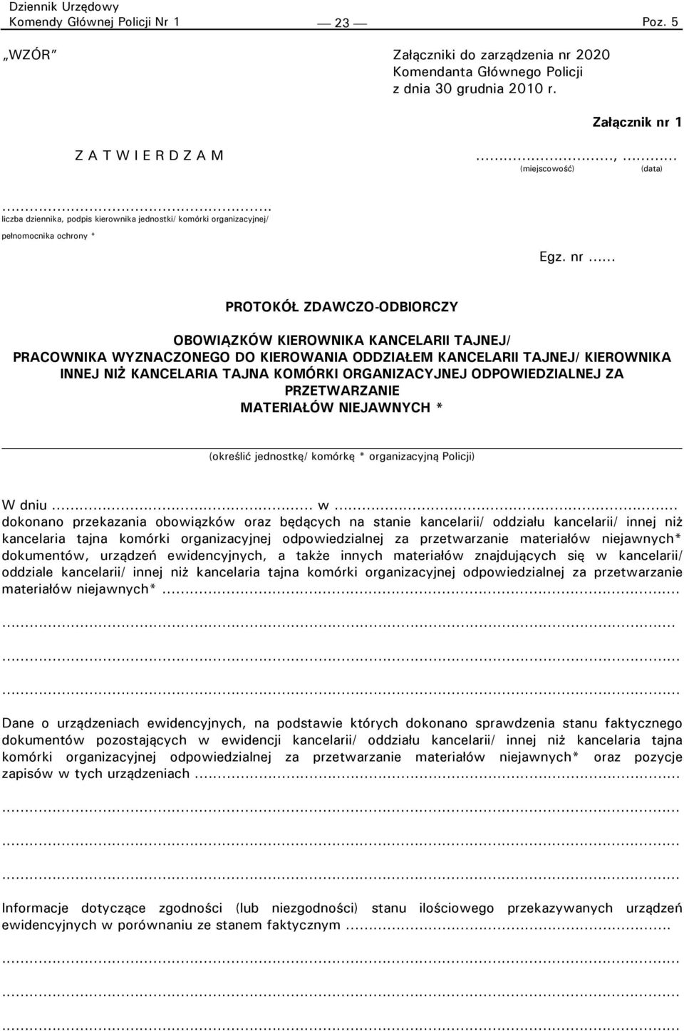 nr PROTOKÓŁ ZDAWCZO-ODBIORCZY OBOWIĄZKÓW KIEROWNIKA KANCELARII TAJNEJ/ PRACOWNIKA WYZNACZONEGO DO KIEROWANIA ODDZIAŁEM KANCELARII TAJNEJ/ KIEROWNIKA INNEJ NIŻ KANCELARIA TAJNA KOMÓRKI ORGANIZACYJNEJ