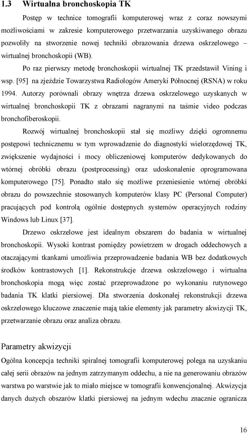 [95] na zjeździe Towarzystwa Radiologów Ameryki Północnej (RSNA) w roku 1994.