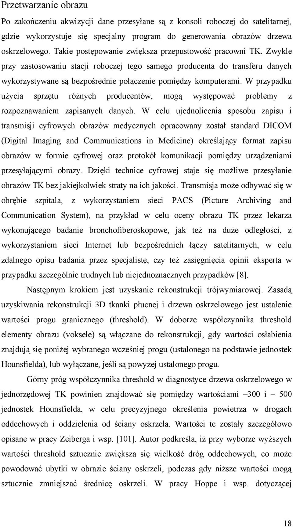 Zwykle przy zastosowaniu stacji roboczej tego samego producenta do transferu danych wykorzystywane są bezpośrednie połączenie pomiędzy komputerami.