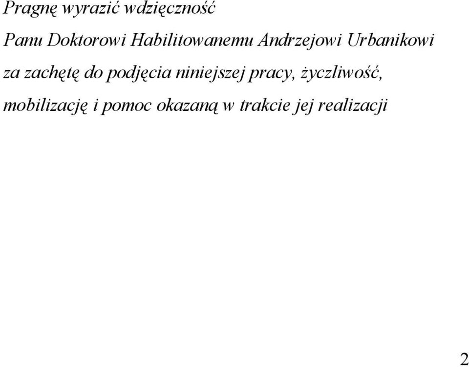 zachętę do podjęcia niniejszej pracy,