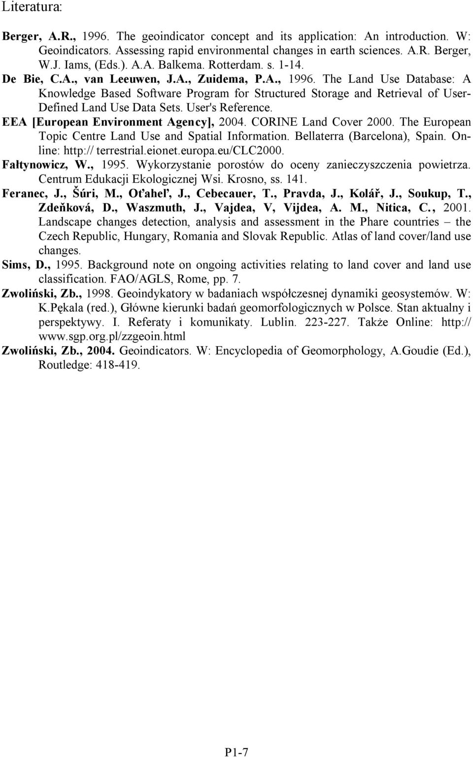 The Land Use Database: A Knowledge Based Software Program for Structured Storage and Retrieval of User- Defined Land Use Data Sets. User's Reference. EEA [European Environment Agency], 2004.