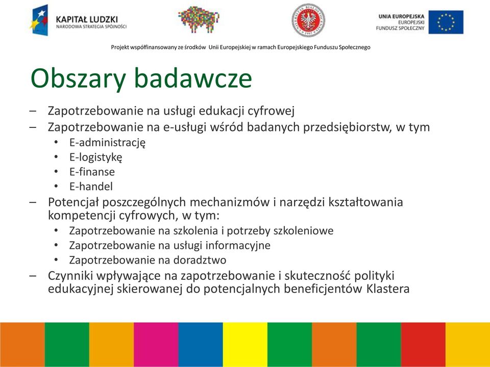 cyfrowych, w tym: Zapotrzebowanie na szkolenia i potrzeby szkoleniowe Zapotrzebowanie na usługi informacyjne Zapotrzebowanie na