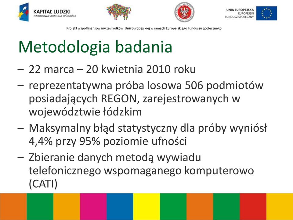 łódzkim Maksymalny błąd statystyczny dla próby wyniósł 4,4% przy 95% poziomie