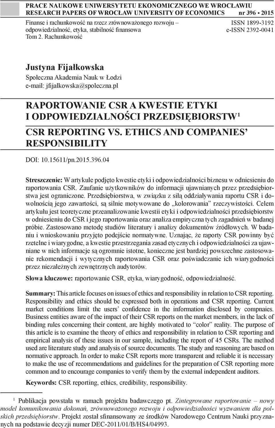 pl RAPORTOWANIE CSR A KWESTIE ETYKI I ODPOWIEDZIALNOŚCI PRZEDSIĘBIORSTW 1 CSR REPORTING VS. ETHICS AND COMPANIES RESPONSIBILITY DOI: 10.15611/pn.2015.396.