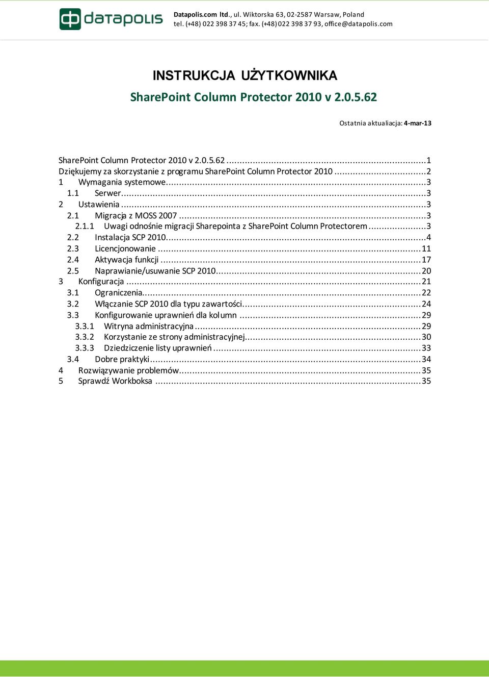 ..3 2.2 Instalacja SCP 2010...4 2.3 Licencjonowanie... 11 2.4 Aktywacja funkcji... 17 2.5 Naprawianie/usuwanie SCP 2010... 20 3 Konfiguracja... 21 3.1 Ograniczenia... 22 3.