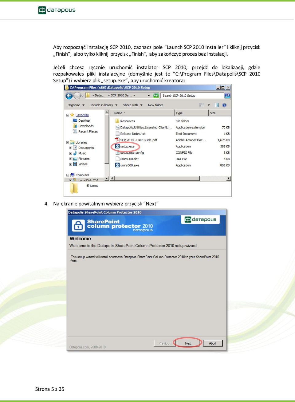 Jeżeli chcesz ręcznie uruchomić instalator SCP 2010, przejdź do lokalizacji, gdzie rozpakowałeś pliki instalacyjne