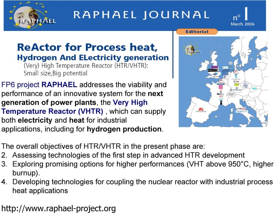The overall objectives of HTR/VHTR in the present phase are: 2. Assessing technologies of the first step in advanced HTR development 3.