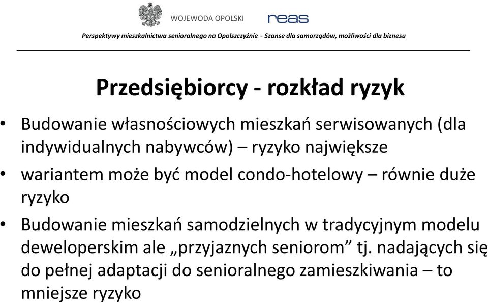 duże ryzyko Budowanie mieszkań samodzielnych w tradycyjnym modelu deweloperskim ale