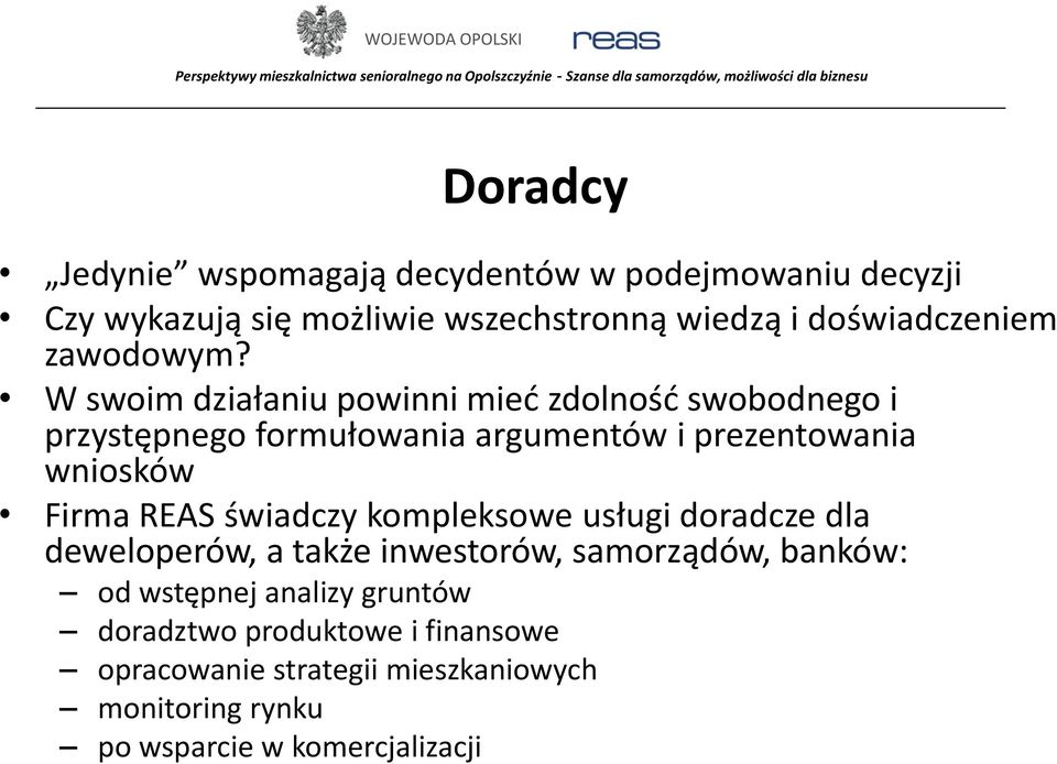 W swoim działaniu powinni mieć zdolność swobodnego i przystępnego formułowania argumentów i prezentowania wniosków Firma