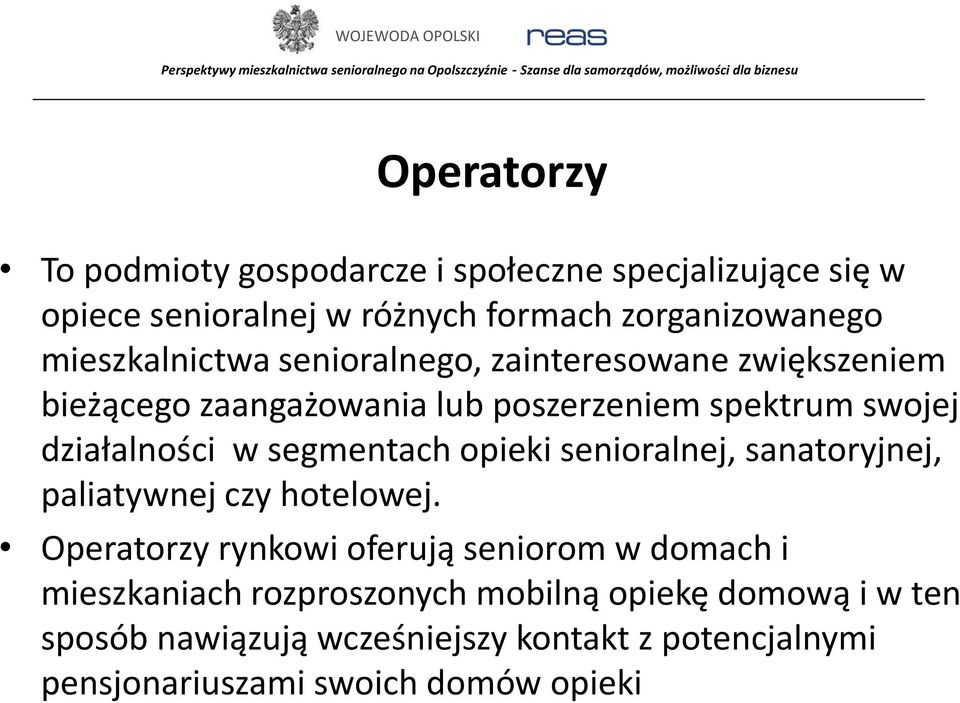 segmentach opieki senioralnej, sanatoryjnej, paliatywnej czy hotelowej.