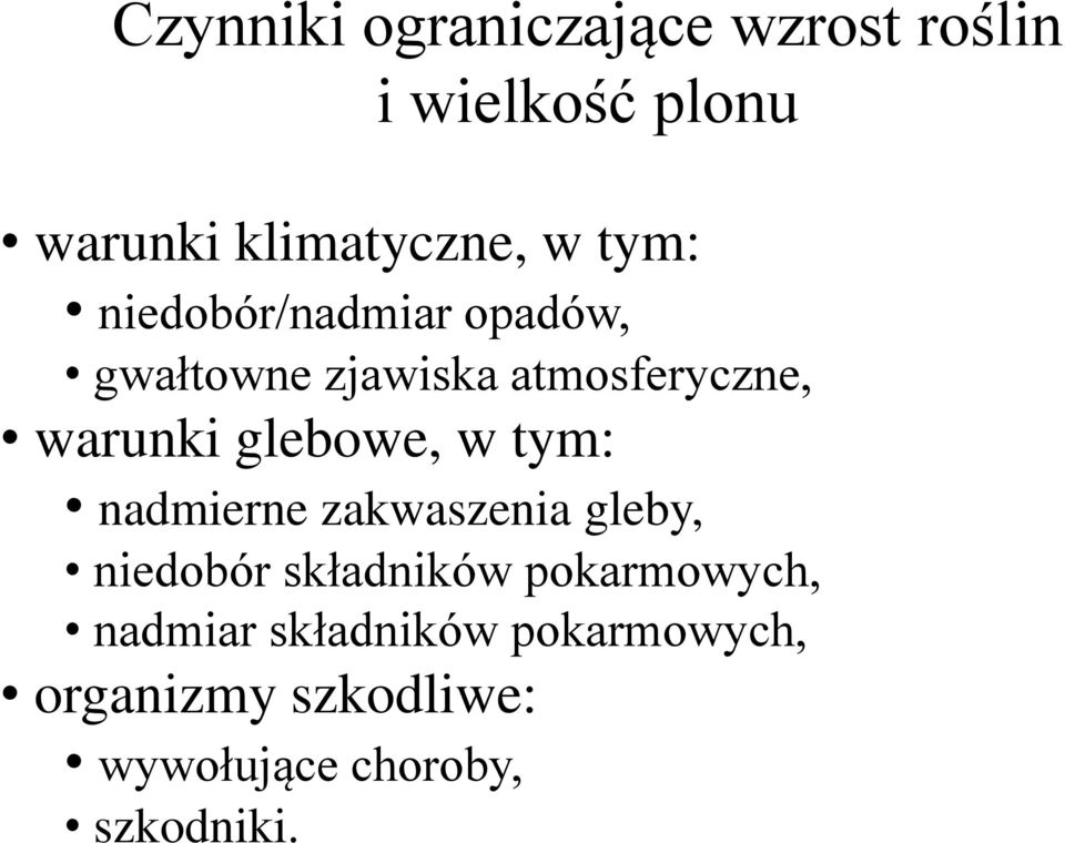 glebowe, w tym: nadmierne zakwaszenia gleby, niedobór składników pokarmowych,