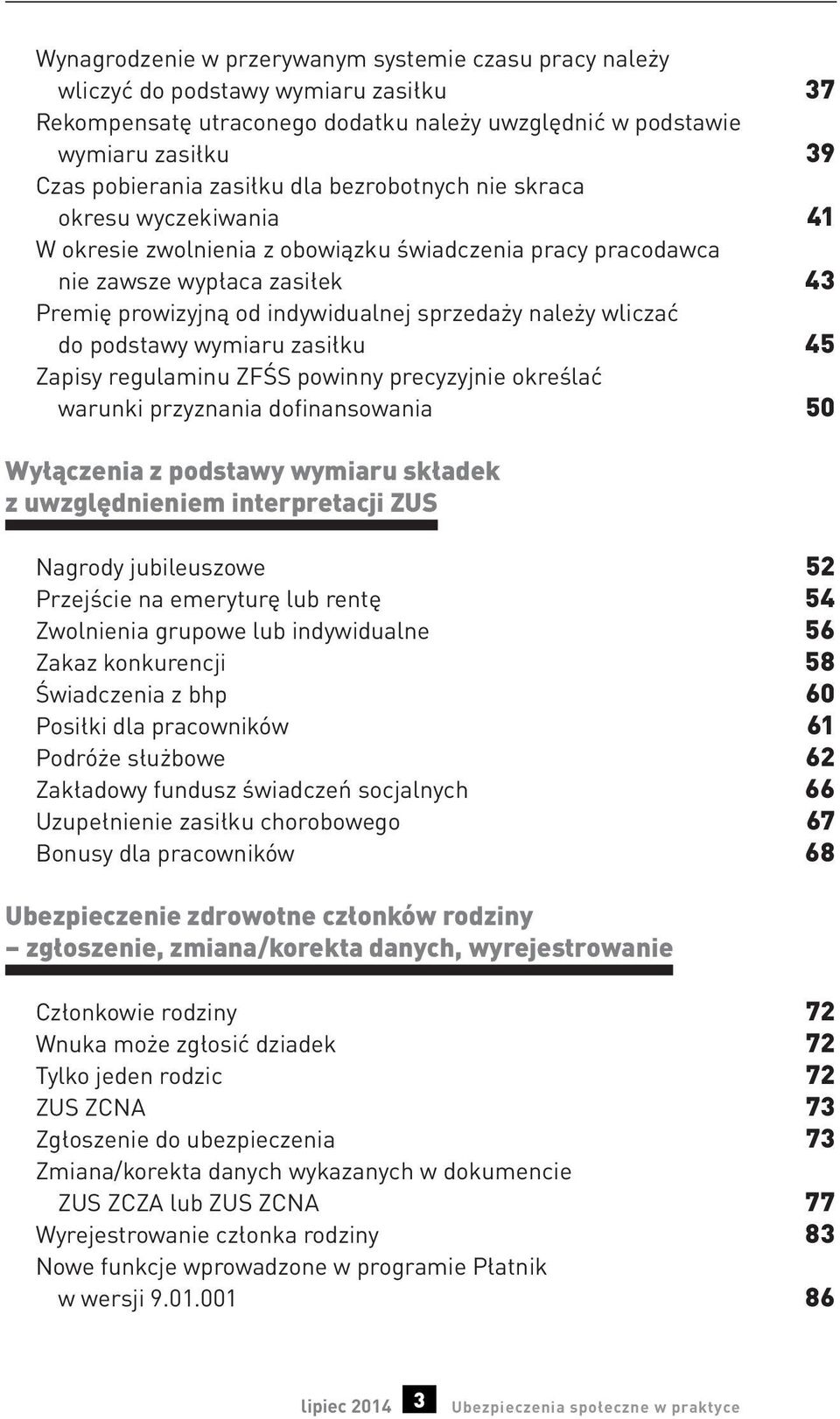 wliczać do podstawy wymiaru zasiłku 45 Zapisy regulaminu ZFŚS powinny precyzyjnie określać warunki przyznania dofinansowania 50 Wyłączenia z podstawy wymiaru składek z uwzględnieniem interpretacji
