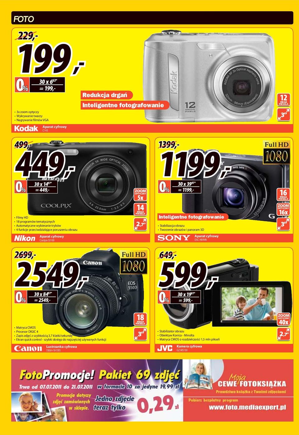 Inteligentne fotografowanie Stabilizacja obrazu Tworzenie obrazów i panoram 3D parat cyfrowy DSC-HX9VB 12 MEG PIKSEL 3 16 MEG PIKSEL ZOOM OPTYCZNY 16x 3 2699,- 2549,- 649,- 599,- 30 x 8497 = 2549,-