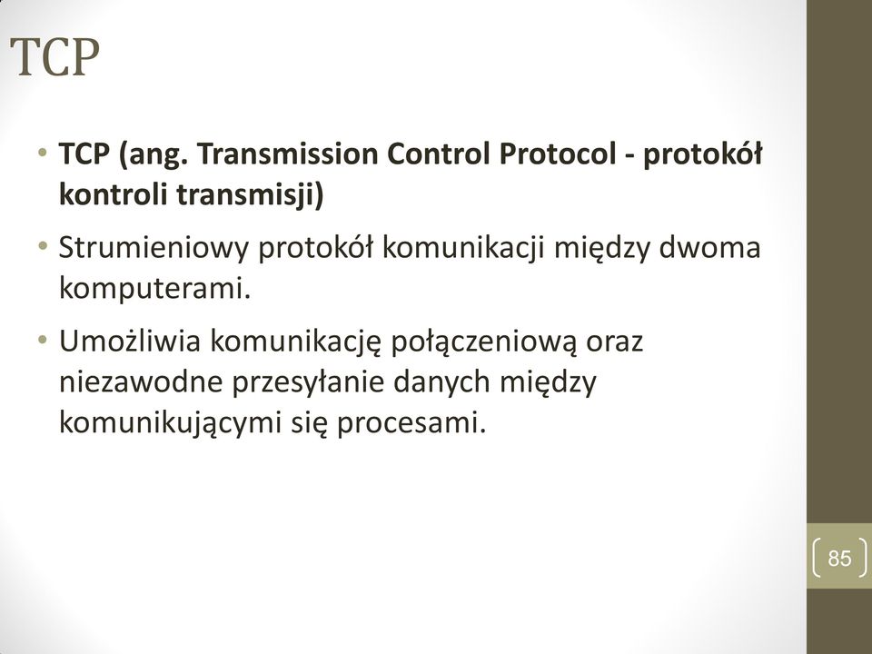 Strumieniowy protokół komunikacji między dwoma komputerami.