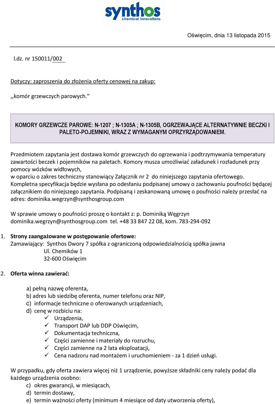 Przedmiotem zapytania jest dostawa komór grzewczych do ogrzewania i podtrzymywania temperatury zawartości beczek i pojemników na paletach.