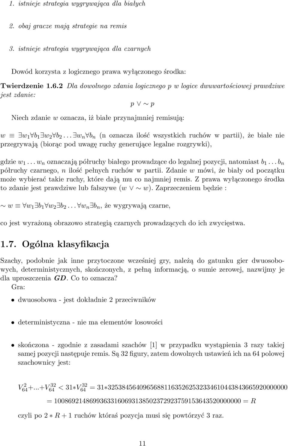 .. w n b n (n oznacza ilość wszystkich ruchów w partii), że białe nie przegrywają (biorąc pod uwagę ruchy generujące legalne rozgrywki), gdzie w 1.