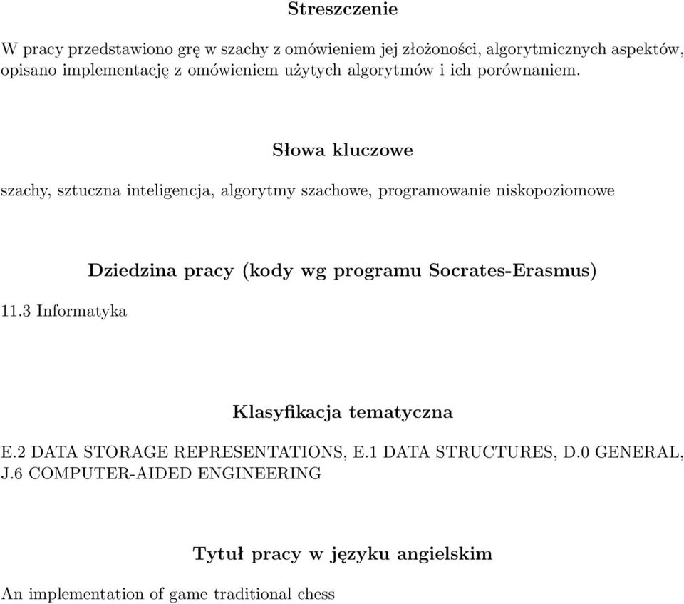 Słowa kluczowe szachy, sztuczna inteligencja, algorytmy szachowe, programowanie niskopoziomowe 11.