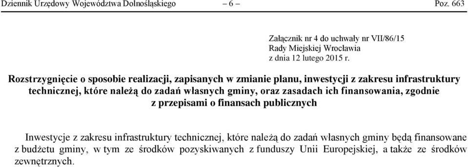 infrastruktury technicznej, które należą do zadań własnych gminy, oraz zasadach ich finansowania, zgodnie z przepisami o finansach