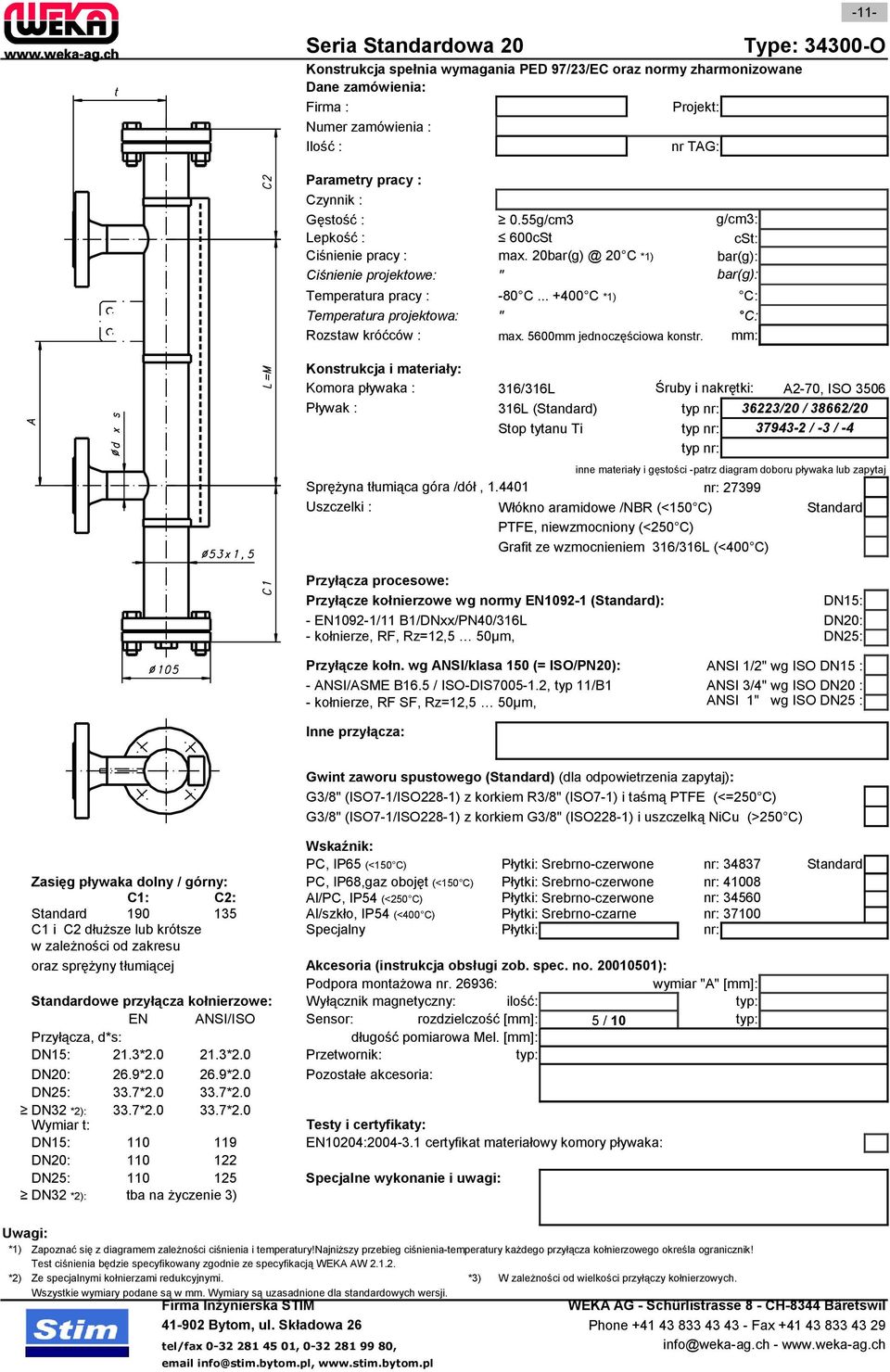 Przyłącze kołn. wg ANSI/klasa 150 (= ISO/PN20): ANSI 1/2" wg ISO DN15 : - ANSI/ASME B16.5 / ISO-DIS7005-1.