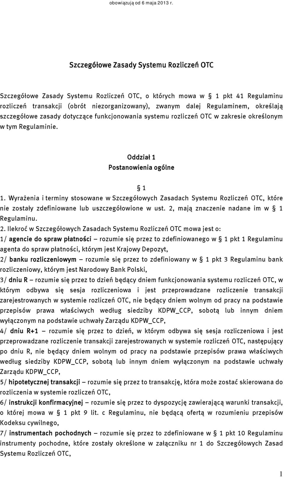 Wyrażenia i terminy stosowane w Szczegółowych Zasadach Systemu Rozliczeń OTC, które nie zostały zdefiniowane lub uszczegółowione w ust. 2,