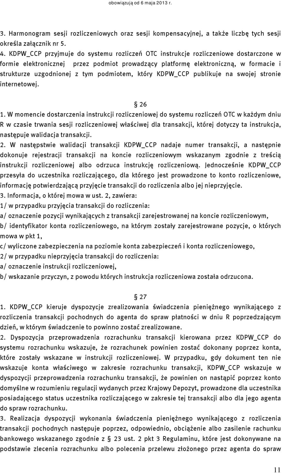 podmiotem, który KDPW_CCP publikuje na swojej stronie internetowej. 26 1.