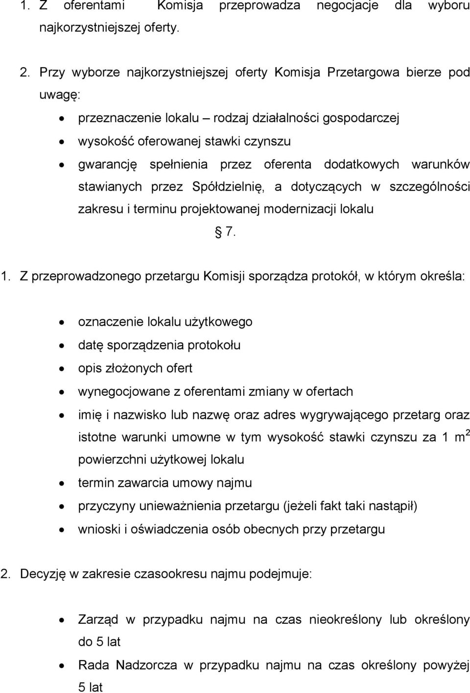 oferenta dodatkowych warunków stawianych przez Spółdzielnię, a dotyczących w szczególności zakresu i terminu projektowanej modernizacji lokalu 7. 1.