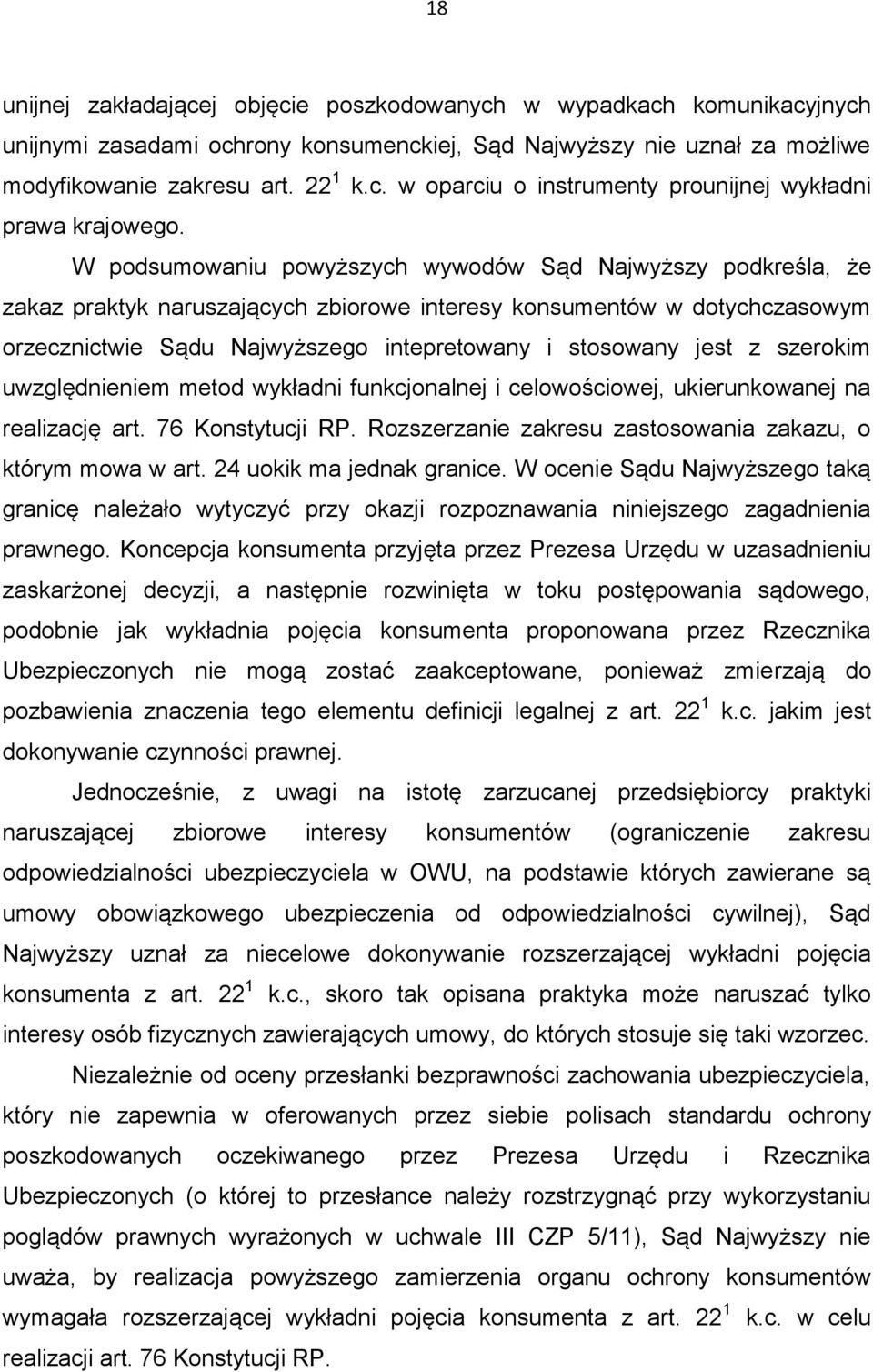 z szerokim uwzględnieniem metod wykładni funkcjonalnej i celowościowej, ukierunkowanej na realizację art. 76 Konstytucji RP. Rozszerzanie zakresu zastosowania zakazu, o którym mowa w art.