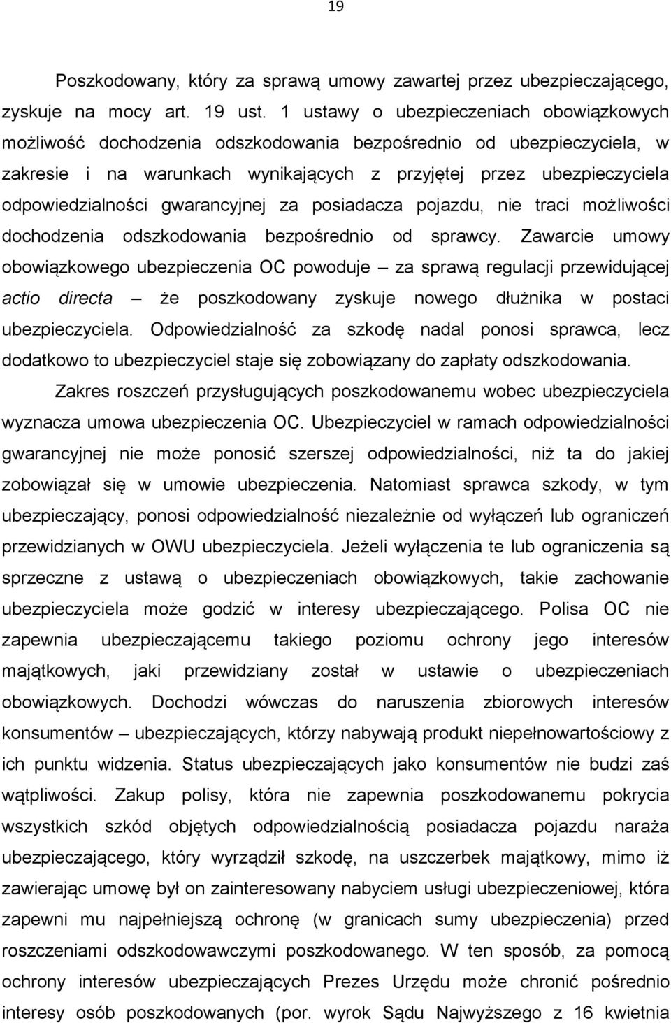 odpowiedzialności gwarancyjnej za posiadacza pojazdu, nie traci możliwości dochodzenia odszkodowania bezpośrednio od sprawcy.