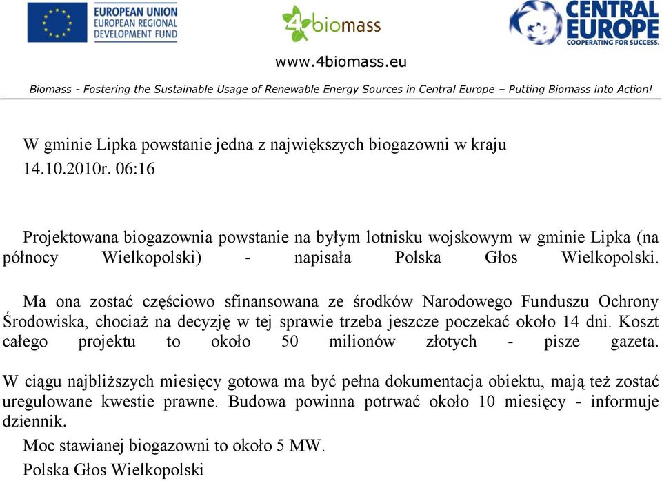 06:16 Projektowana biogazownia powstanie na byłym lotnisku wojskowym w gminie Lipka (na północy Wielkopolski) - napisała Polska Głos Wielkopolski.