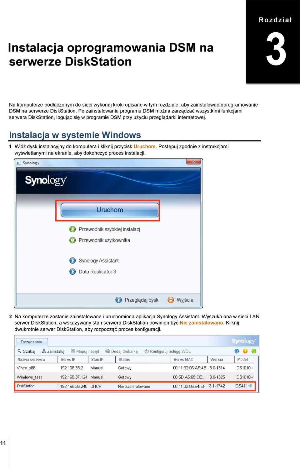 Instalacja w systemie Windows 1 Włóż dysk instalacyjny do komputera i kliknij przycisk Uruchom. Postępuj zgodnie z instrukcjami wyświetlanymi na ekranie, aby dokończyć proces instalacji.