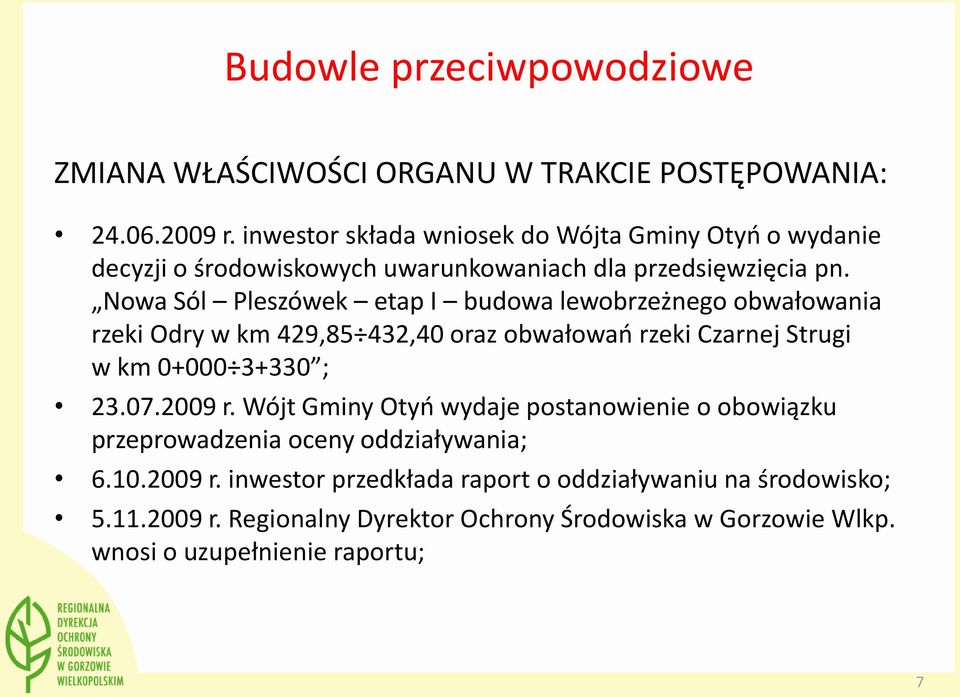 Nowa Sól Pleszówek etap I budowa lewobrzeżnego obwałowania rzeki Odry w km 429,85 432,40 oraz obwałowań rzeki Czarnej Strugi w km 0+000 3+330 ; 23.07.