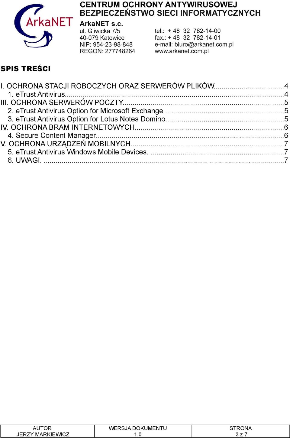 etrust Antivirus Option for Lotus Notes Domino...5 IV. OCHRONA BRAM INTERNETOWYCH...6 4.
