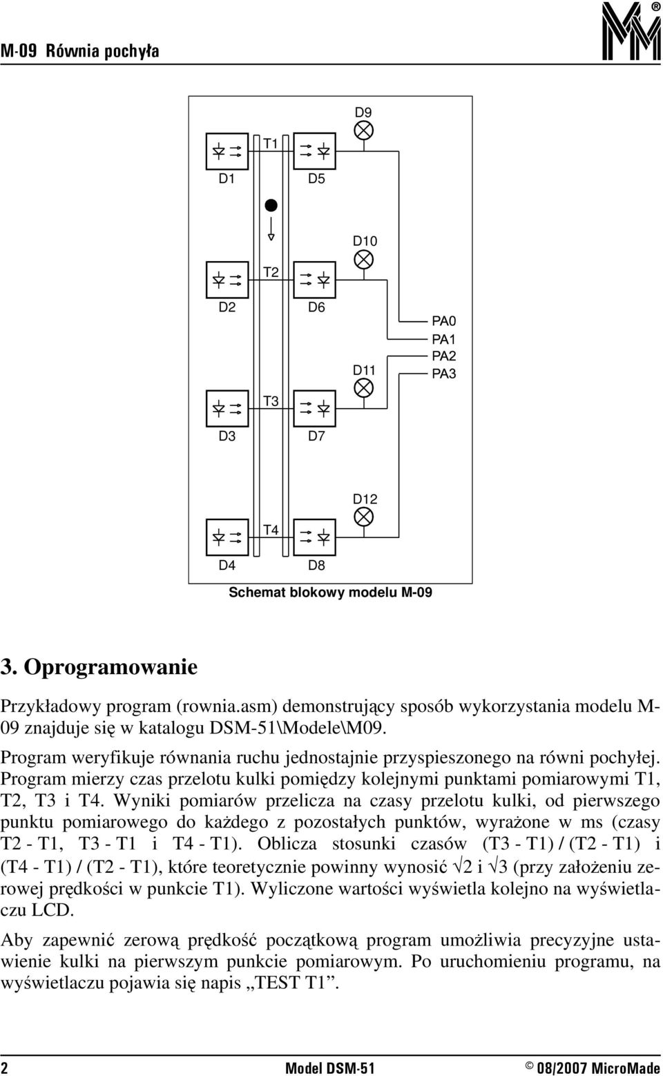 Program mierzy czas przelotu kulki pomiędzy kolejnymi punktami pomiarowymi T1, T2, T3 i T4.