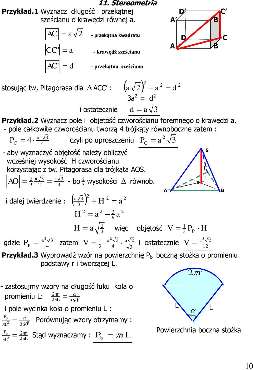 - pole cłkowite czworościnu tworzą 4 trójkąty równoboczne ztem : P C 4 czyli po uproszczeniu P C 4 H 9 i lej twierzenie : gzie P 4 AC CC' AC' - by wyznczyć objętość nleży obliczyć wcześniej wysokość