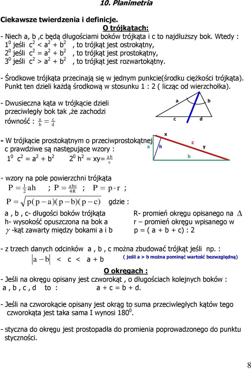 - Śrokowe trójkąt przecinją się w jenym punkcie(śroku ciężkości trójkąt). Punkt ten zieli kżą śrokową w stosunku : ( licząc o wierzcołk).