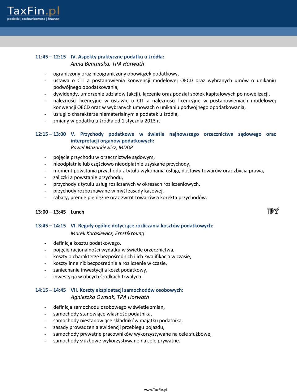unikaniu podwójnego opodatkowania, - dywidendy, umorzenie udziałów (akcji), łączenie oraz podział spółek kapitałowych po nowelizacji, - należności licencyjne w ustawie o CIT a należności licencyjne w