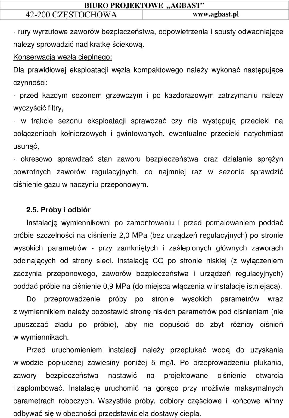 filtry, - w trakcie sezonu eksploatacji sprawdzać czy nie występują przecieki na połączeniach kołnierzowych i gwintowanych, ewentualne przecieki natychmiast usunąć, - okresowo sprawdzać stan zaworu