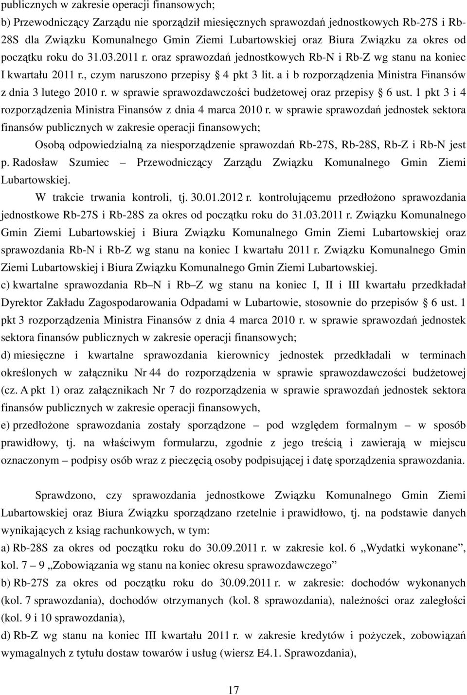 a i b rozporządzenia Ministra Finansów z dnia 3 lutego 2010 r. w sprawie sprawozdawczości budżetowej oraz przepisy 6 ust. 1 pkt 3 i 4 rozporządzenia Ministra Finansów z dnia 4 marca 2010 r.