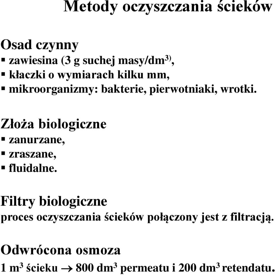 Złoża biologiczne zanurzane, zraszane, fluidalne.