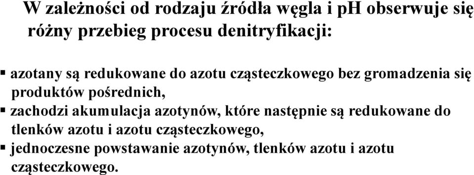 produktów pośrednich, zachodzi akumulacja azotynów, które następnie są redukowane do