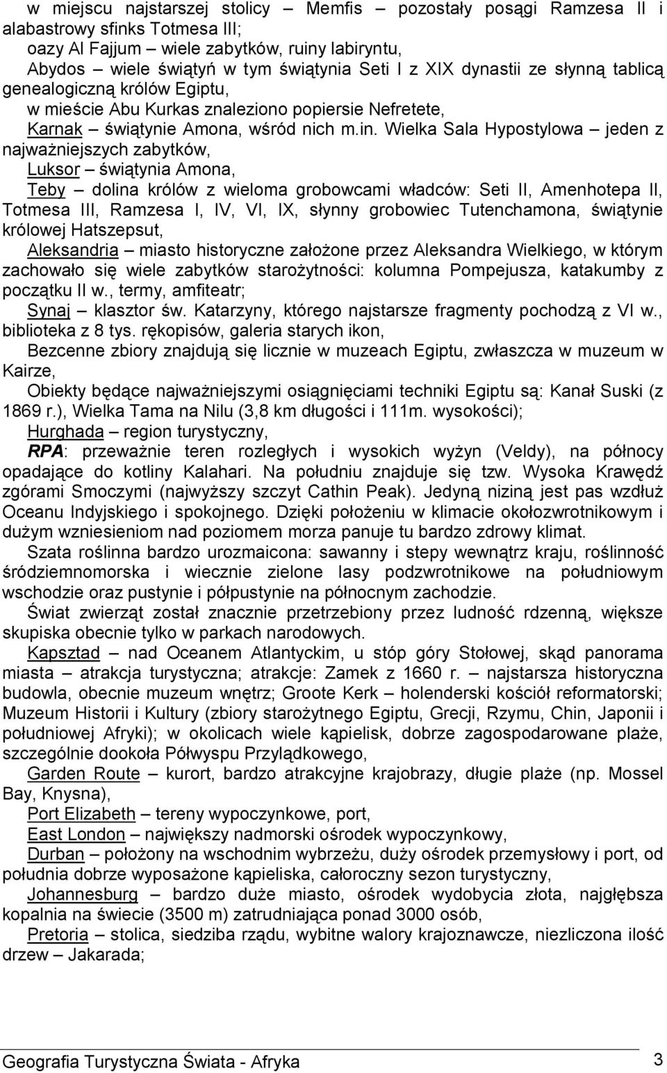 Wielka Sala Hypostylowa jeden z najważniejszych zabytków, Luksor świątynia Amona, Teby dolina królów z wieloma grobowcami władców: Seti II, Amenhotepa II, Totmesa III, Ramzesa I, IV, VI, IX, słynny