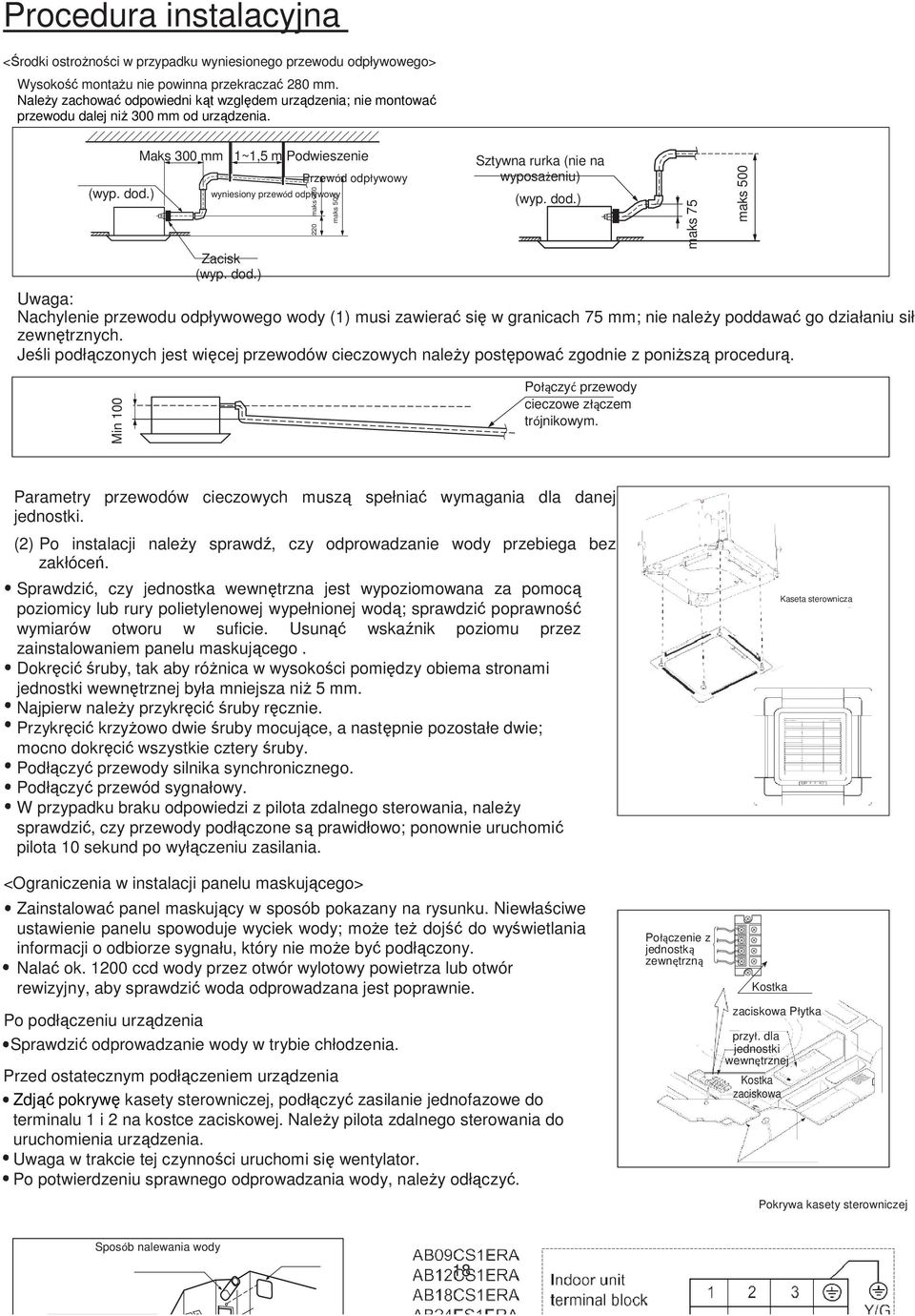 dod.) Uwaga: Nachylenie przewodu odpływowego wody (1) musi zawierać się w granicach 75 mm; nie naleŝy poddawać go działaniu sił zewnętrznych.