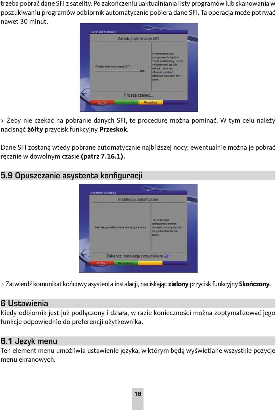 Dane SFI zostaną wtedy pobrane automatycznie najbliższej nocy; ewentualnie można je pobrać ręcznie w dowolnym czasie (patrz 7.16.1). 5.