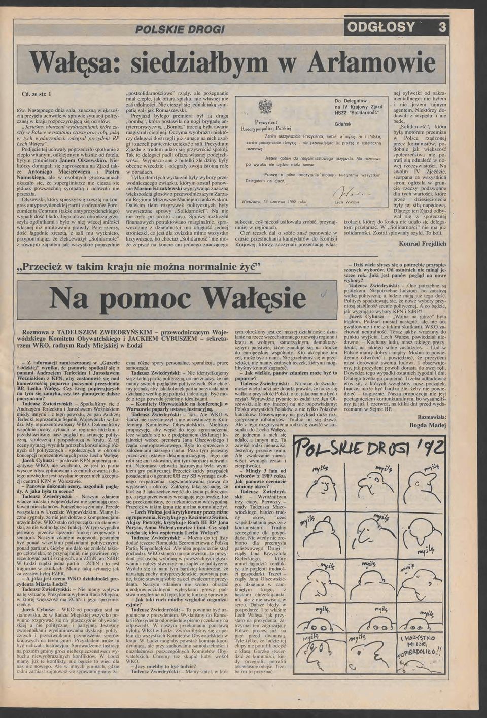 w tych wydarzniach odgrał przydnt RP Lch Wałęsa". Podjci tj uchwały poprzdziło spotkani z cipło witanym, odkljonym właśni od fotla, byłym prmirm Janm Olszwskim.
