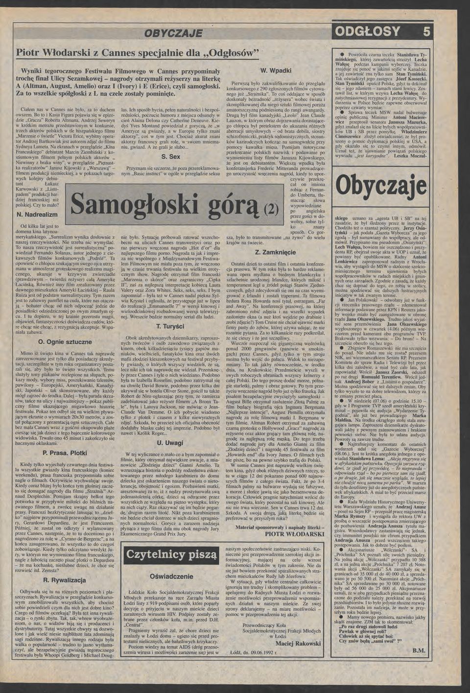 Bo to i Kasia Figura pojawia si w pizodzi Gracza" Robrta Altmana, Andrzj Swryn w krótkim mtrażu przdstawionym w konkursi, trzch aktorów polskich w tl hiszpańskigo filmu Marzni o świtl" Victora Eric,