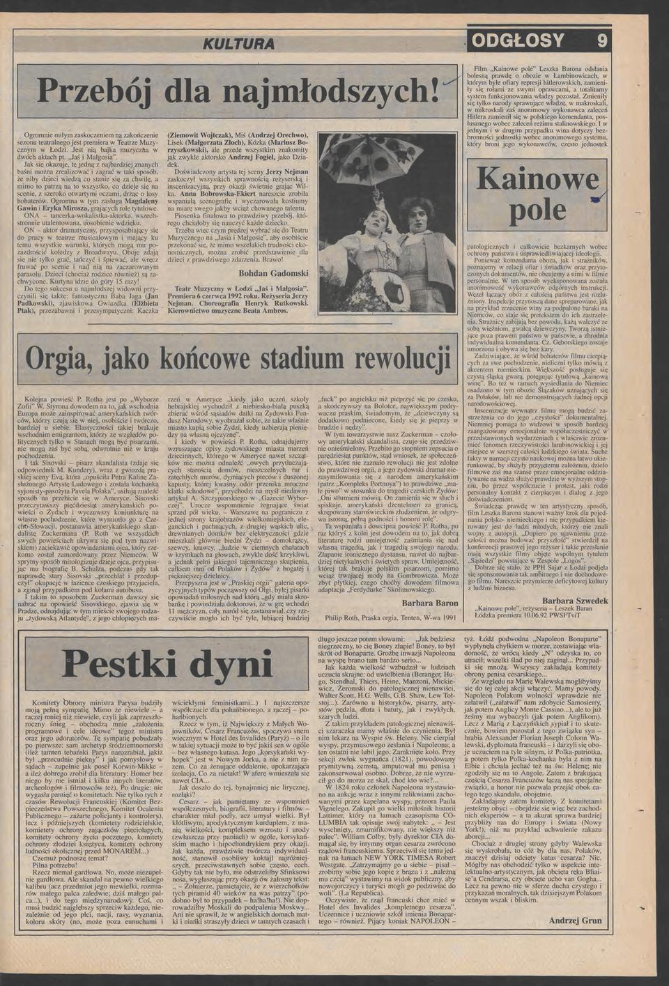 znanych baśni można zralizować i zagrać w taki sposób, ż niby dzici widzą co stani si za chwil, a mimo to patrzą na to wszystko, co dzij si na scni, z szroko otwaitymi oczami, drżąc o losy bohatrów.