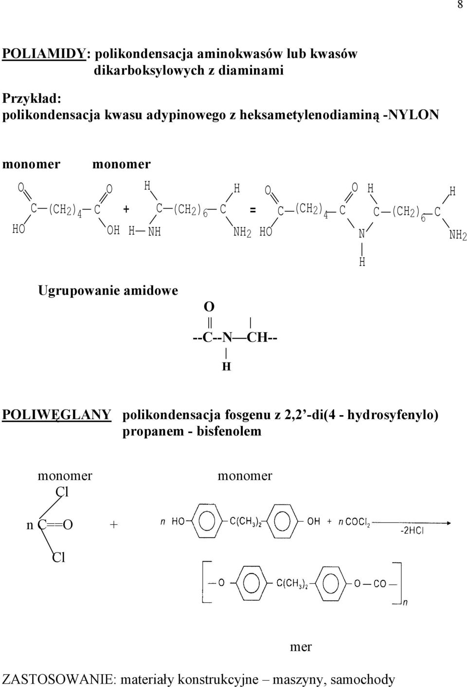 H (H 2 ) 4 H N H (H 2 ) 6 NH 2 H Ugrupowanie amidowe ----N H-- H PLIWĘGLANY polikondensacja fosgenu z